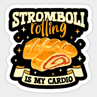 Stromboli rolling is my cardio - Stromboli Sticker